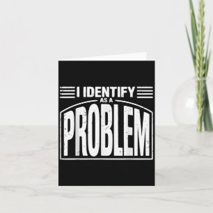 Carte Je M'Identifie Comme Un Problème - Drôle Humour Sa