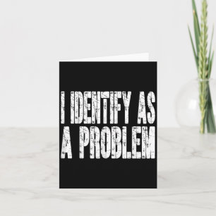 Carte Je m'identifie comme un problème humour drôle blag