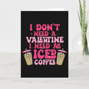 Carte Je n'ai pas besoin d'une Saint-Valentin, j'ai beso