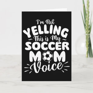 Carte Je Ne Crie Pas C'est Ma Voix De Maman De Foot - So