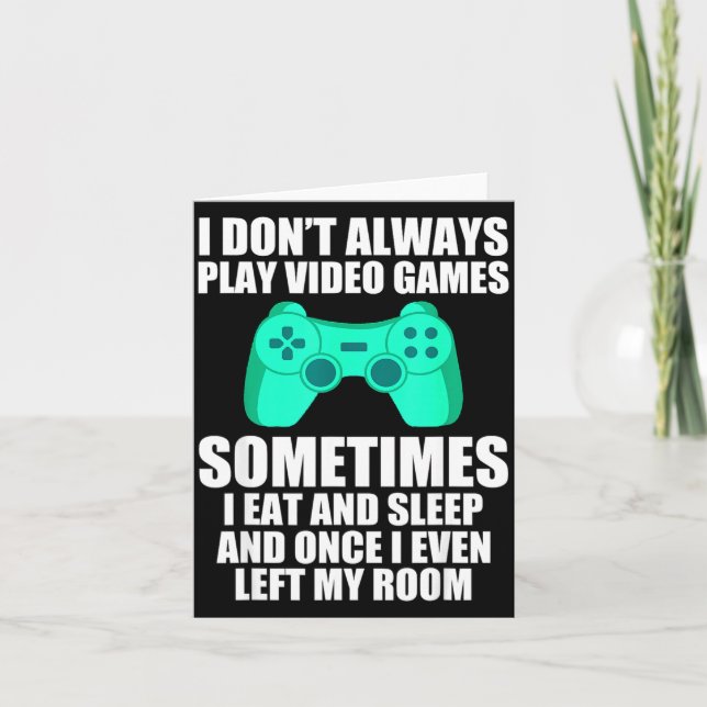 Carte Je ne joue pas toujours aux jeux vidéo parfois je  (Devant)