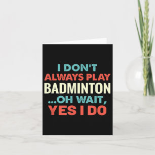 Carte Je Ne Joue Pas Toujours Badminton Oh Attends Sport