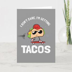 Carte Je ne m'inquiète pas, j'obtiens des tacos
