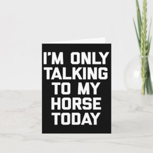 Carte Je ne parle qu'à mon cheval aujourd'hui - Horseck