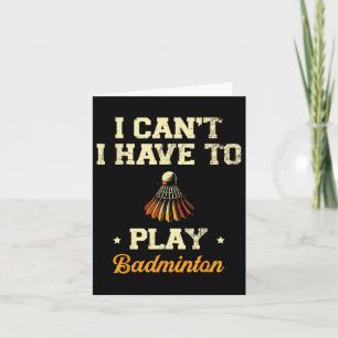 Carte Je Ne Peux Pas Avoir À Jouer À Badminton Player Sh