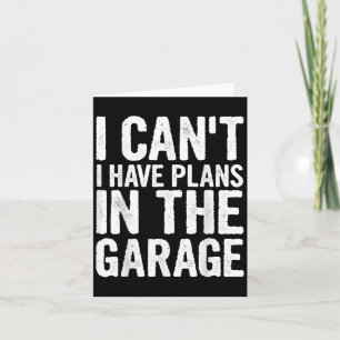 Carte Je ne peux pas, j'ai des projets dans le garage 