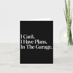 Carte Je ne peux pas, j'ai des projets dans le garage Mé