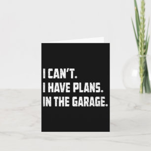 Carte Je ne peux pas, j'ai des projets dans le garage Mé