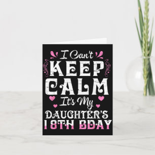 Carte Je ne peux pas rester calme fille 18 ans joyeux an