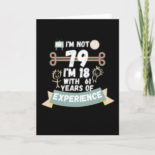 Carte Je ne suis pas 79, je suis 18 avec 61 ans d'expéri