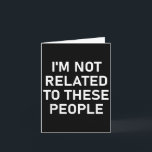 Carte Je ne suis pas lié à ces personnes, drôle, blagues<br><div class="desc">Je ne suis pas lié à ces personnes,  drôle,  blagues,  sarcastique</div>