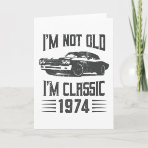 Carte Je ne suis pas Vieux Je suis Classique 1974 50e An
