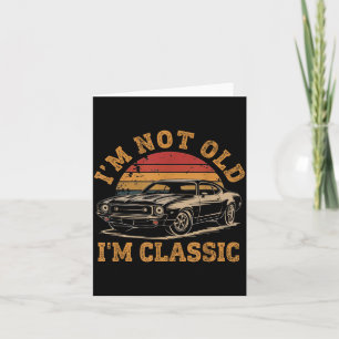 Carte Je ne suis pas vieux, je suis drôle clic Funny Car