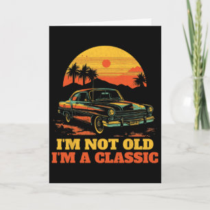 Carte Je ne suis pas vieux, je suis un classique - Fête