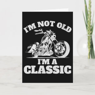 Carte Je ne suis pas vieux, je suis un classique - Fête
