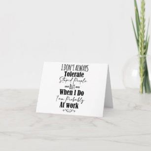 Carte Je ne tolère pas toujours les gens stupides