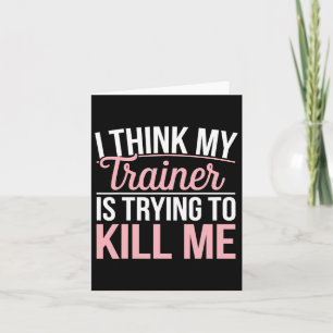 Carte Je Pense Que Mon Formateur Essaie De Me Tuer Gym D