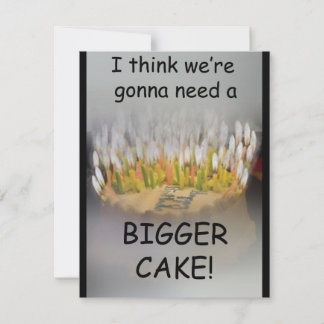 Carte Je pense qu'on va avoir besoin d'un gâteau d'anniv