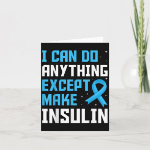 Carte Je peux faire n'importe quoi sauf rendre l'insulin