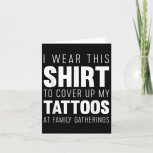 Carte Je Porte Cette Chemise Pour Couvrir Mes Tatouages