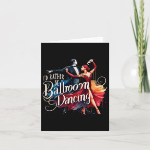 Carte Je Préférerais Être Danseur Danse De Salle De Bal