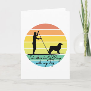 Carte Je préférerais être SUPing avec mon chien SUP