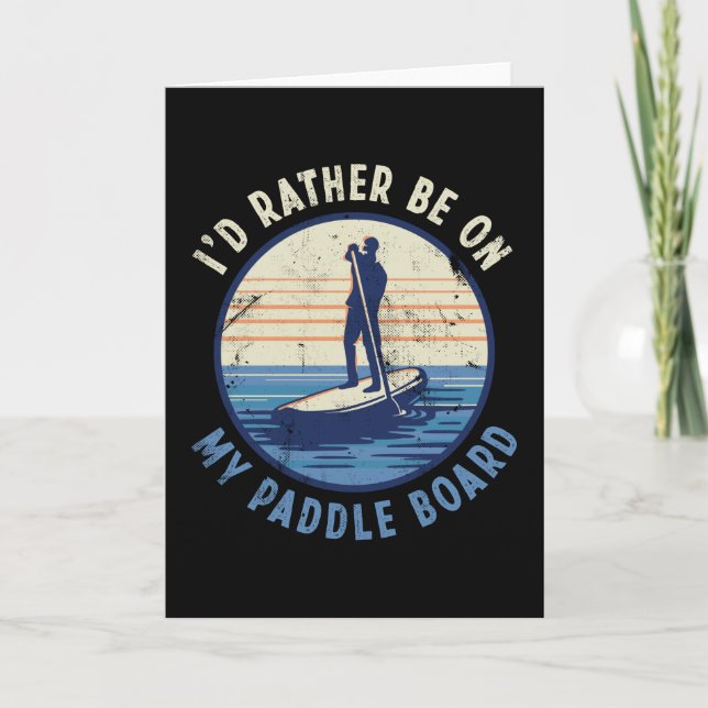 Carte Je préférerais être sur mon cadeau Paddle Board (Devant)