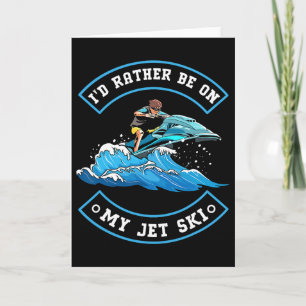 Carte Je préférerais être sur mon Jet Ski - Pilotage de