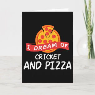 Carte Je rêve de cricket et de pizza pour les joueurs de