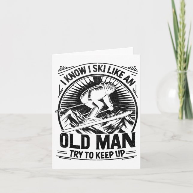 Carte Je Sais Que Je Skie Comme Un Vieux Homme Essaie De (Devant)