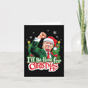 Carte Je serai à la maison pour Noël amusant Trump Père