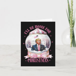 Carte Je serai à la maison pour Noël drôle Trump Coquett