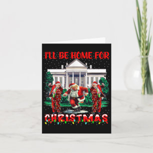 Carte Je serai à la maison pour Noël Funny Père Noël Tru