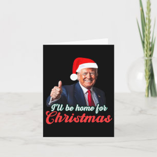 Carte Je serai à la maison pour Noël Funny Père Noël Tru