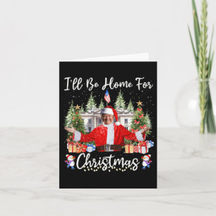 Carte Je serai à la maison pour Noël Père Noël drôle Tru