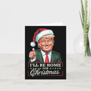 Carte Je serai à la maison pour Noël Père Noël drôle Tru