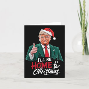 Carte Je serai à la maison pour Noël Père Noël drôle Tru