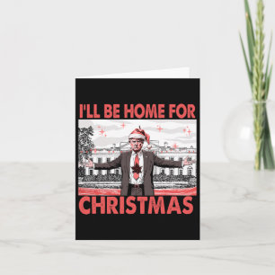 Carte Je serai à la maison pour Noël Père Noël drôle Tru