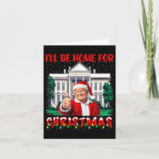 Carte Je serai à la maison pour Noël Père Noël drôle Tru