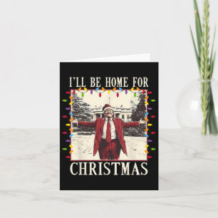 Carte Je serai à la maison pour Noël Père Noël drôle Tru