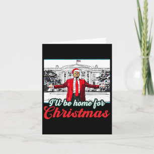 Carte Je serai à la maison pour Noël Trump Funny Xmas Pa