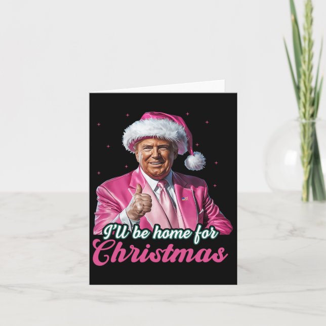 Carte Je serai à la maison pour Noël Trump Funny Xmas Pa (Devant)