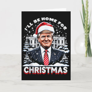 Carte Je serai à la maison pour Noël Trump Xmas drôle 20