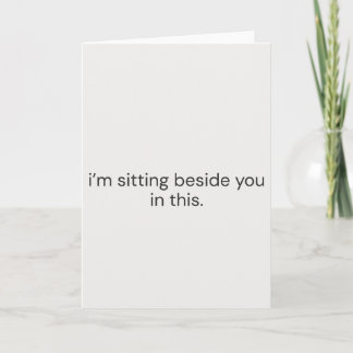 Carte Je suis assise à côté de vous dans ceci – Pensif