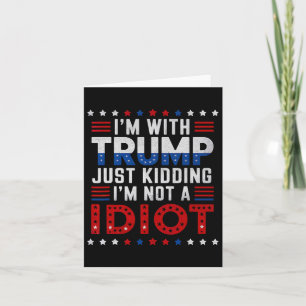 Carte Je suis avec Trump et je ne suis pas un idiot