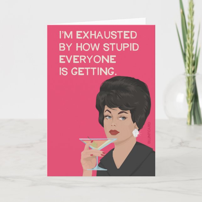Carte Je suis épuisé par la stupidité que tout le monde  (Devant)