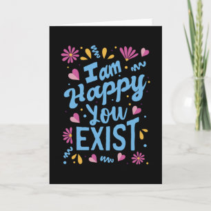 Carte Je suis heureux que vous existiez