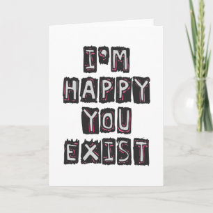 Carte Je suis heureux que vous existiez