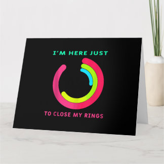 Carte Je suis ici juste pour fermer mon anneau Fitness G
