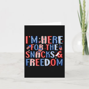 Carte Je suis ici pour les snacks et la liberté pour le 